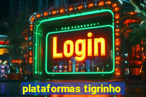 plataformas tigrinho